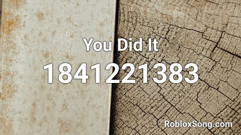 You Did It Roblox ID