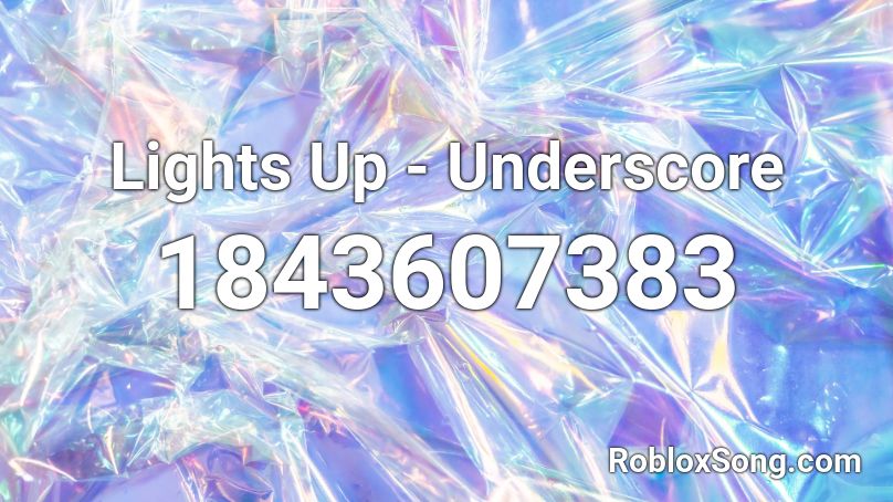 Lights Up - Underscore Roblox ID