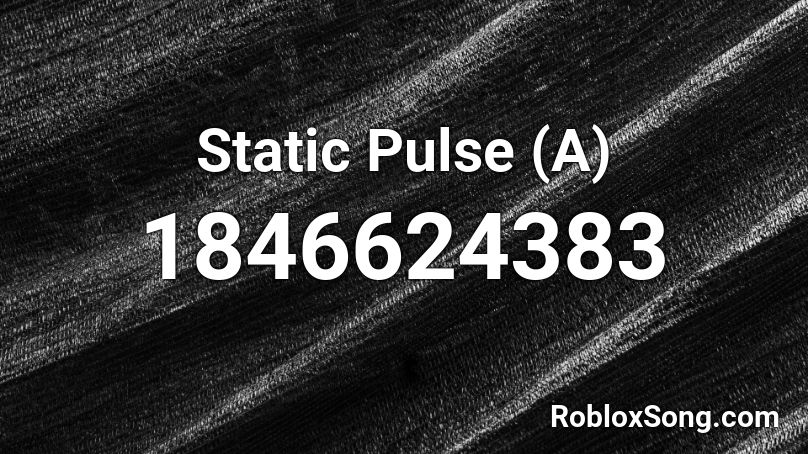 Static Pulse (A) Roblox ID