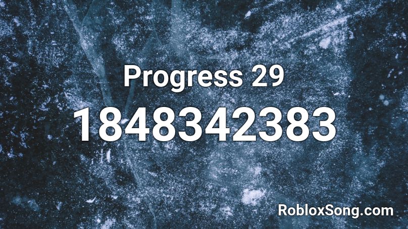 Progress 29 Roblox ID