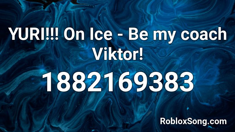 YURI!!! On Ice - Be my coach Viktor! Roblox ID
