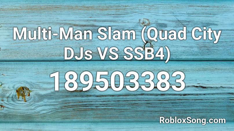 Multi-Man Slam (Quad City DJs VS SSB4) Roblox ID