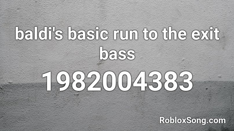 baldi's basic run to the exit bass Roblox ID