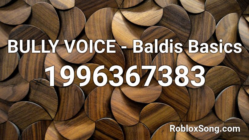 BULLY VOICE  - Baldis Basics Roblox ID