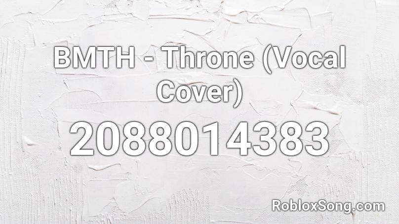 BMTH - Throne (Vocal Cover) Roblox ID