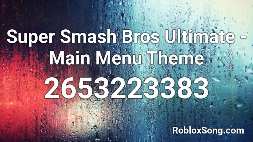 Super Smash Bros Ultimate - Main Menu Theme Roblox ID