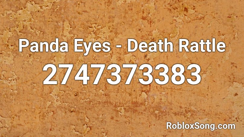 Panda Eyes - Death Rattle Roblox ID