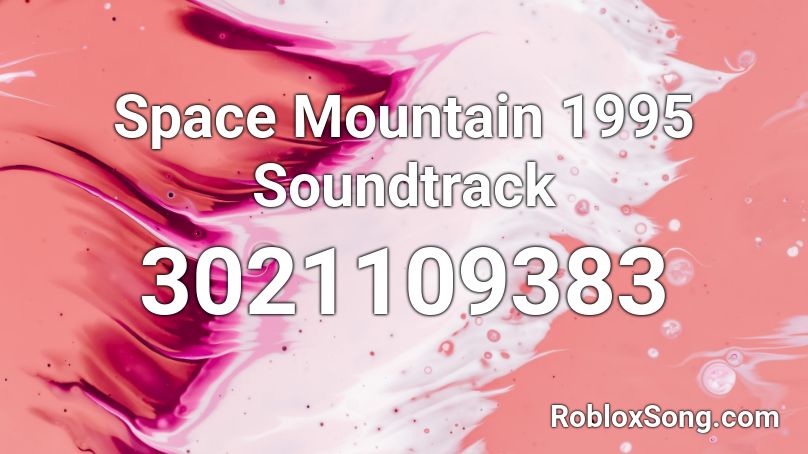Space Mountain 1995 Soundtrack Roblox ID