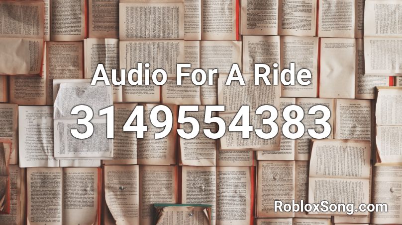 Audio For A Ride Roblox ID