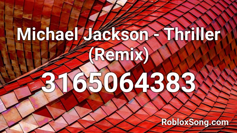Michael Jackson - Thriller (Remix) Roblox ID