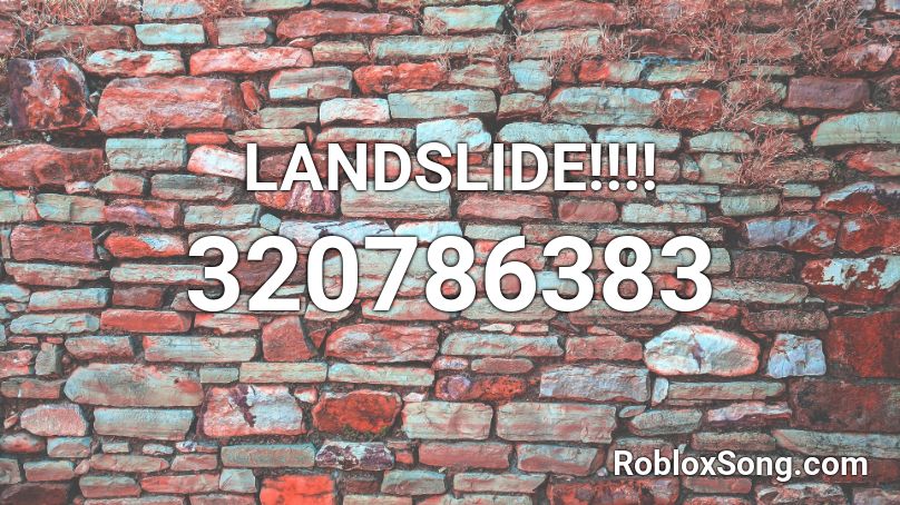 LANDSLIDE!!!! Roblox ID