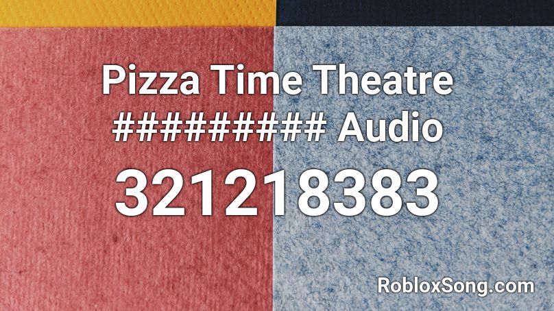 Pizza Time Theatre ######### Audio  Roblox ID