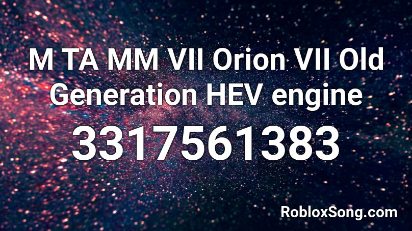 M TA MM VII Orion VII Old Generation HEV engine Roblox ID