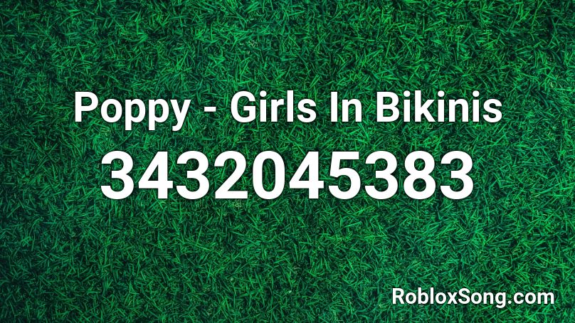 Poppy Girls In Bikinis Roblox Id Roblox Music Codes - swim suit roblox id