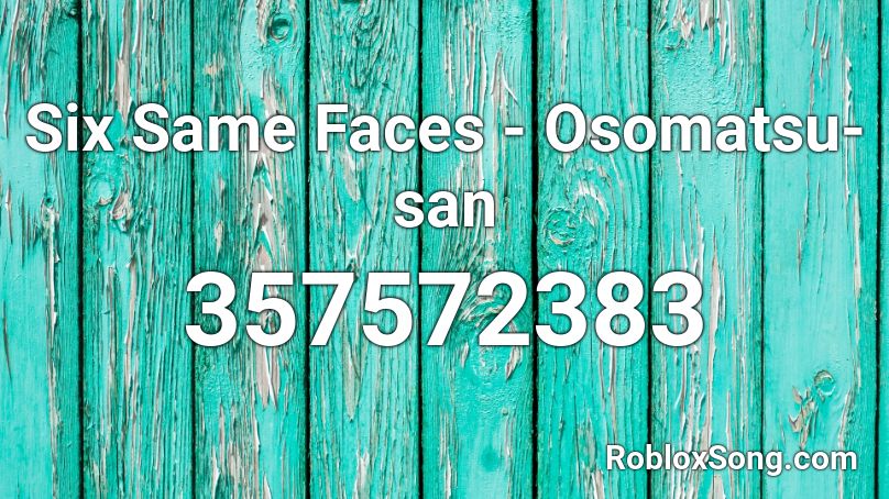 Six Same Faces - Osomatsu-san Roblox ID
