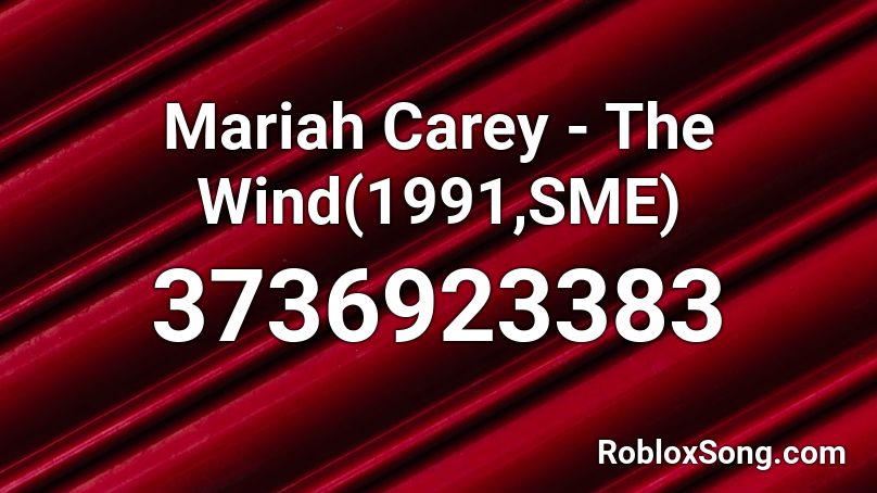 Mariah Carey - The Wind(1991,SME) Roblox ID