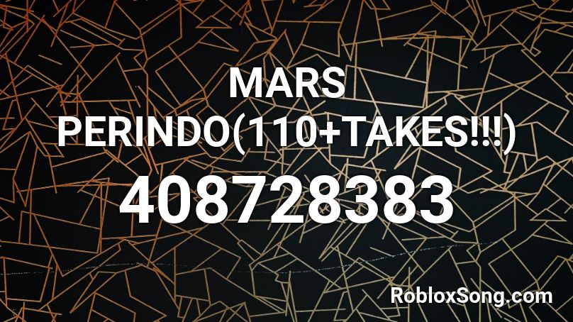 MARS PERINDO(110+TAKES!!!) Roblox ID