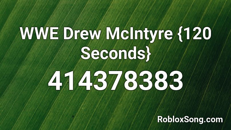 WWE Drew McIntyre {120 Seconds} Roblox ID