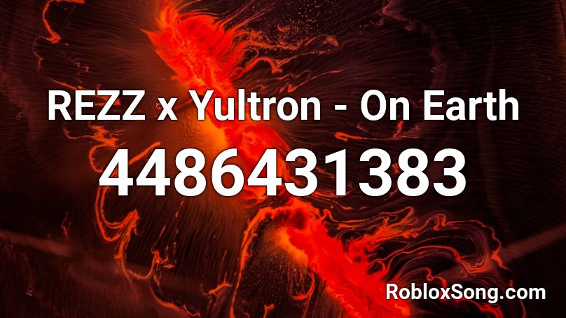 REZZ x Yultron - On Earth Roblox ID