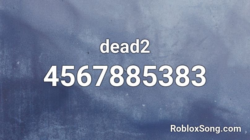 dead2 Roblox ID