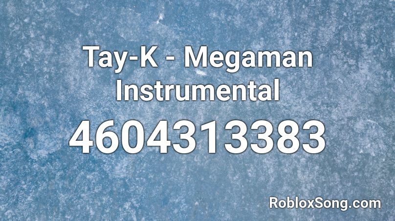 Tay-K - Megaman Instrumental Roblox ID