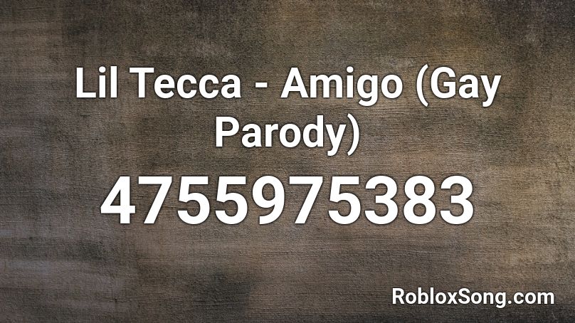 Lil Tecca Amigo Gay Parody Roblox Id Roblox Music Codes - gay roblox song