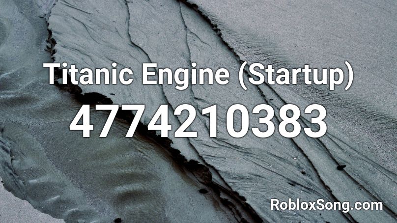 Titanic Engine (Startup) Roblox ID