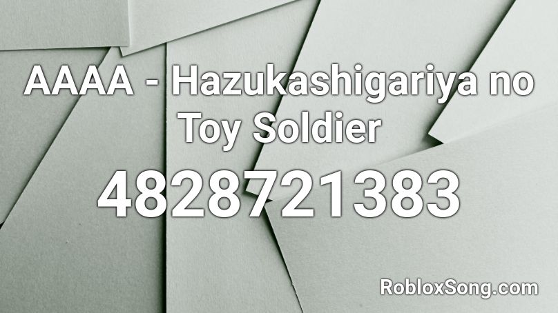 AAAA - Hazukashigariya no Toy Soldier Roblox ID