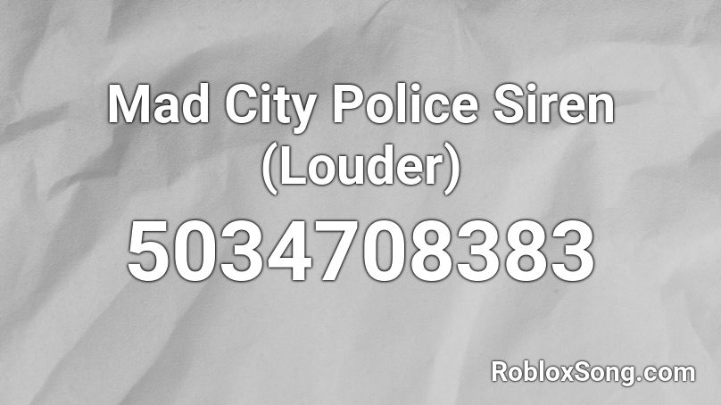 Mad City Police Siren (Louder) Roblox ID