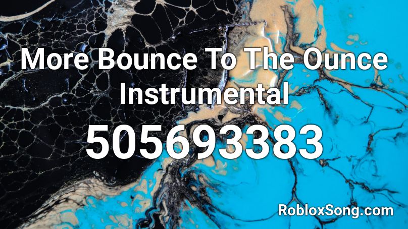 More Bounce To The Ounce Instrumental Roblox ID