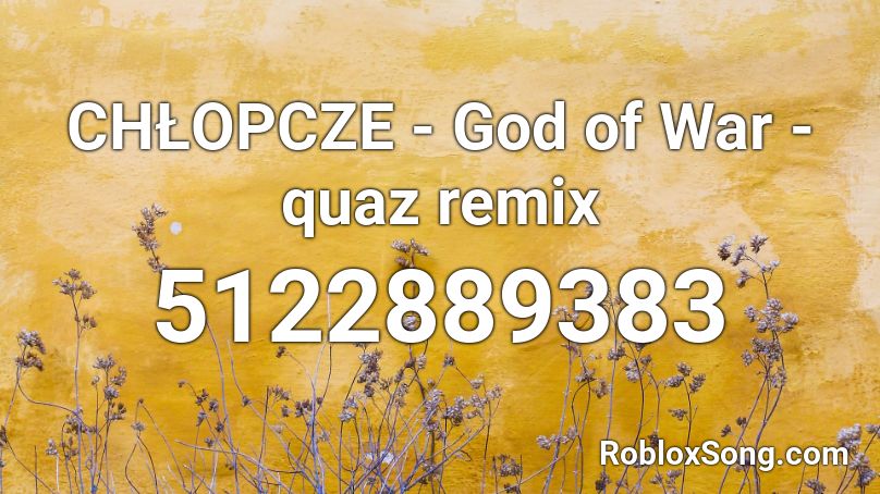 CHŁOPCZE - God of War - quaz remix Roblox ID