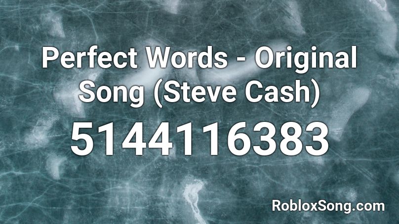 Perfect Words - Original Song (Steve Cash) Roblox ID