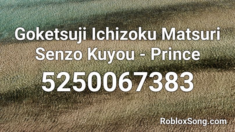 Goketsuji Ichizoku Matsuri Senzo Kuyou - Prince Roblox ID