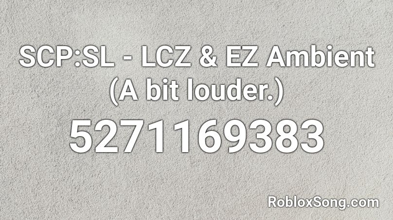 SCP:SL - LCZ & EZ Ambient (A bit louder.) Roblox ID