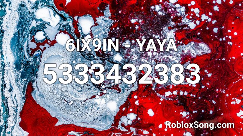 6IX9IN - YAYA Roblox ID