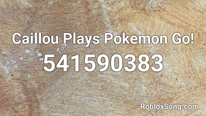 Caillou Plays Pokemon Go! Roblox ID