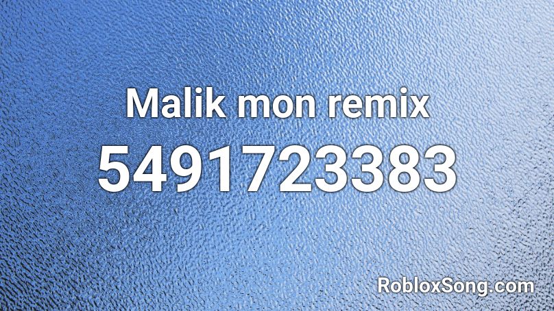 Malik mon remix Roblox ID