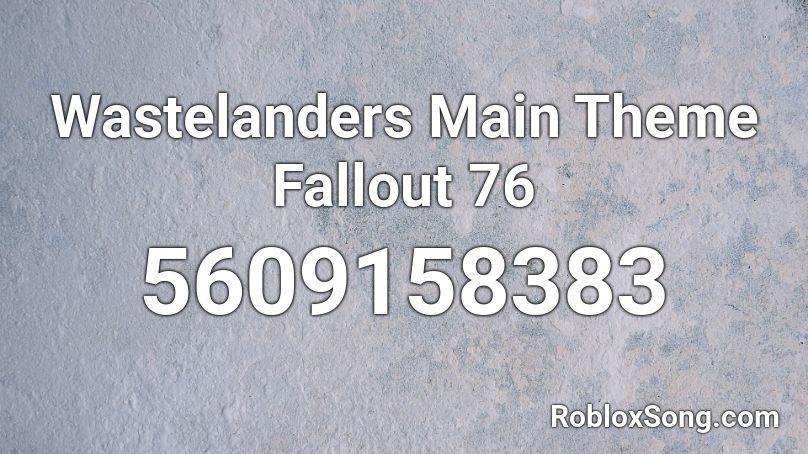 Wastelanders Main Theme Fallout 76 Roblox ID