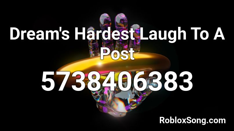 Dream's Hardest Laugh To A Post Roblox ID