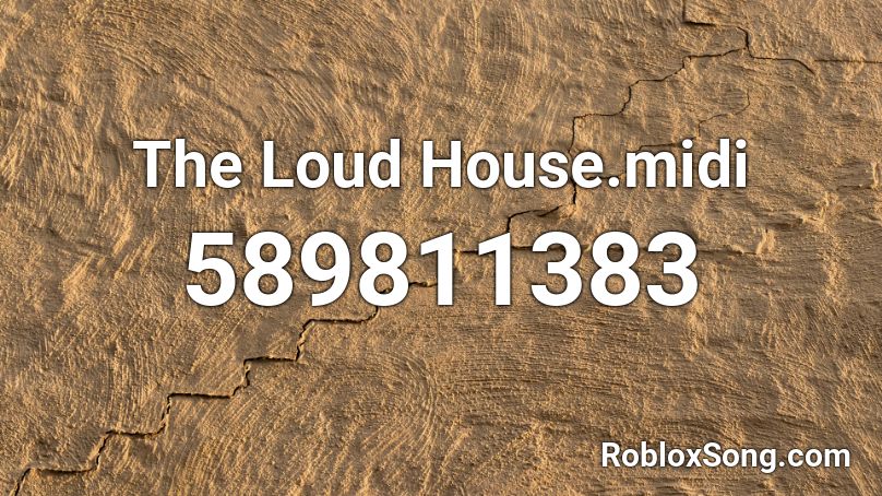 The Loud House.midi Roblox ID