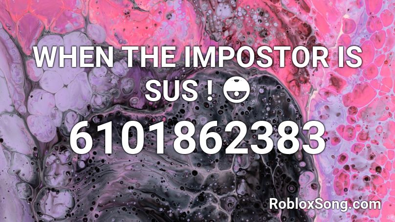 WHEN THE IMPOSTOR IS SUS ! 😳 Roblox ID