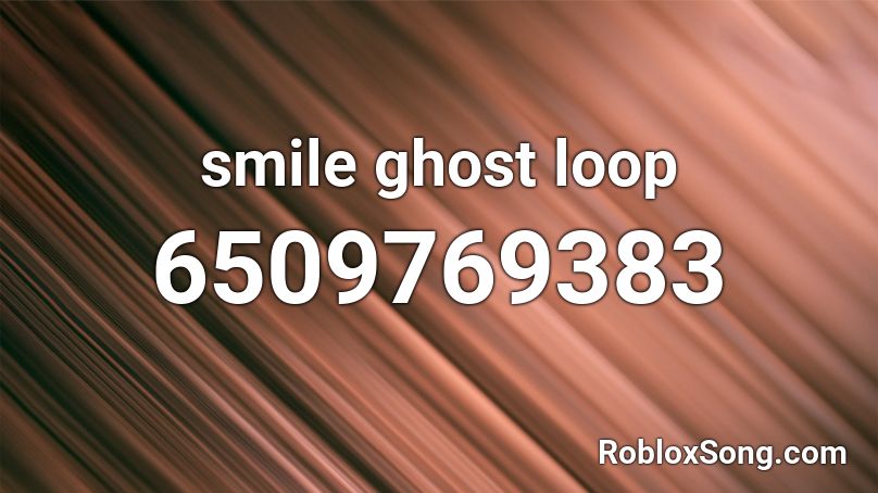 smile ghost loop Roblox ID