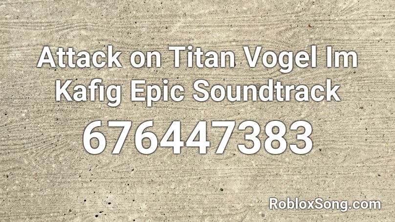 Attack on Titan Vogel Im Kafig Epic Soundtrack  Roblox ID