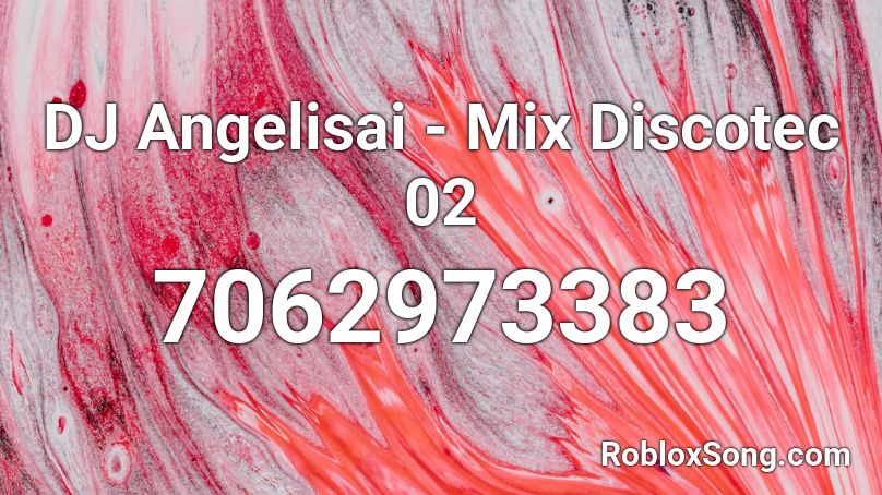 DJ Angelisai - Mix Discotec 02 Roblox ID