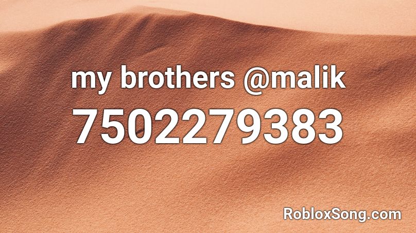 my brothers @malik Roblox ID