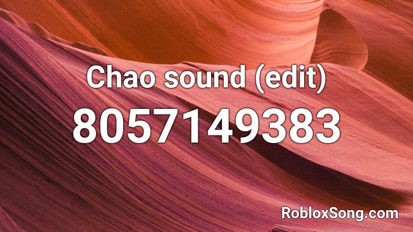 Chao sound (edit) Roblox ID