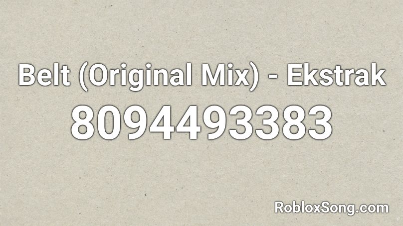 Belt (Original Mix) - Ekstrak Roblox ID