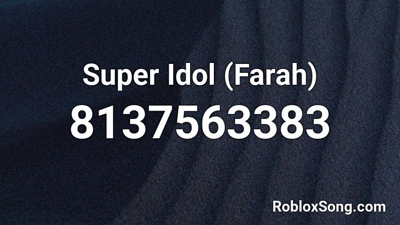 Super Idol (Farah) Roblox ID