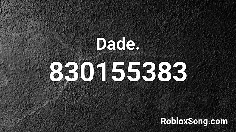 Dade. Roblox ID