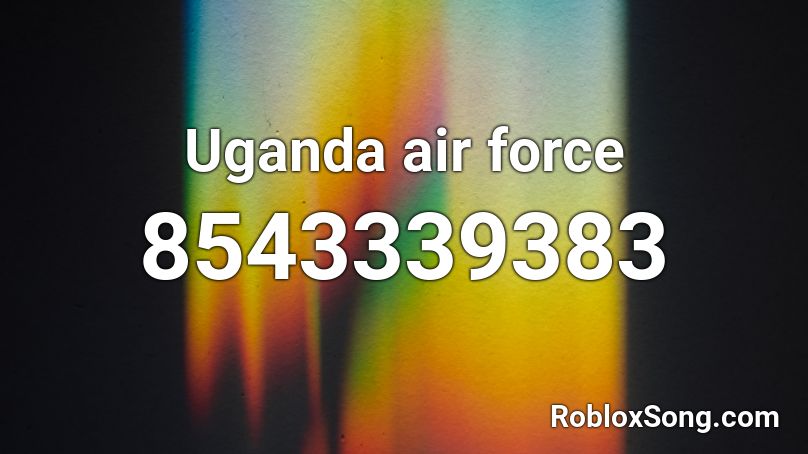 Uganda air force Roblox ID